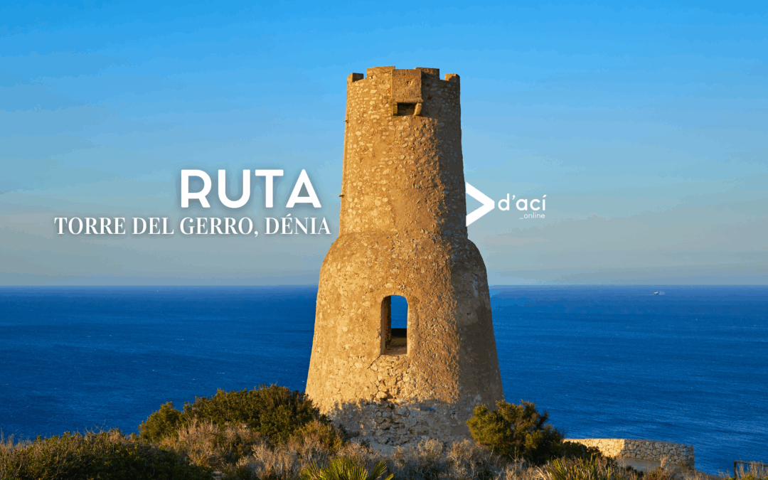 Torre del Gerro: un paseo con historia en Denia y vistas inolvidables