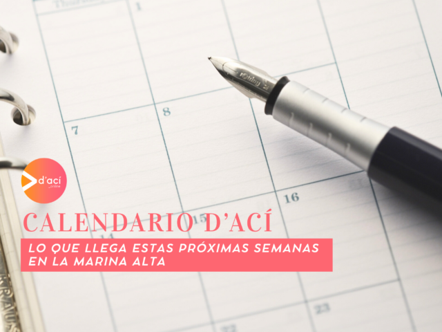 Calendario d’Ací: lo que llega estas próximas semanas en la Marina Alta