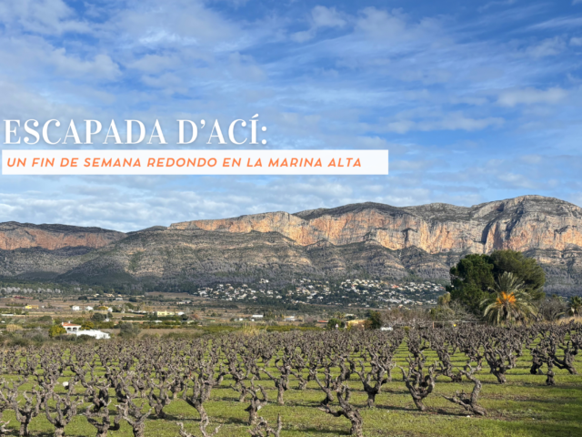Escapada d’Ací: Un fin de semana redondo en la Marina Alta