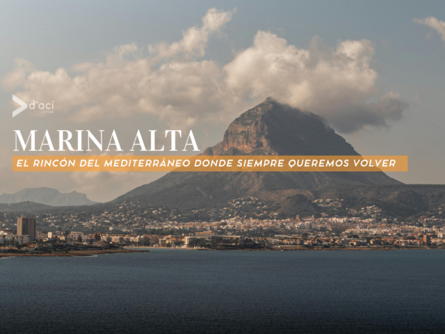 Marina Alta: el rincón del Mediterráneo donde siempre queremos volver